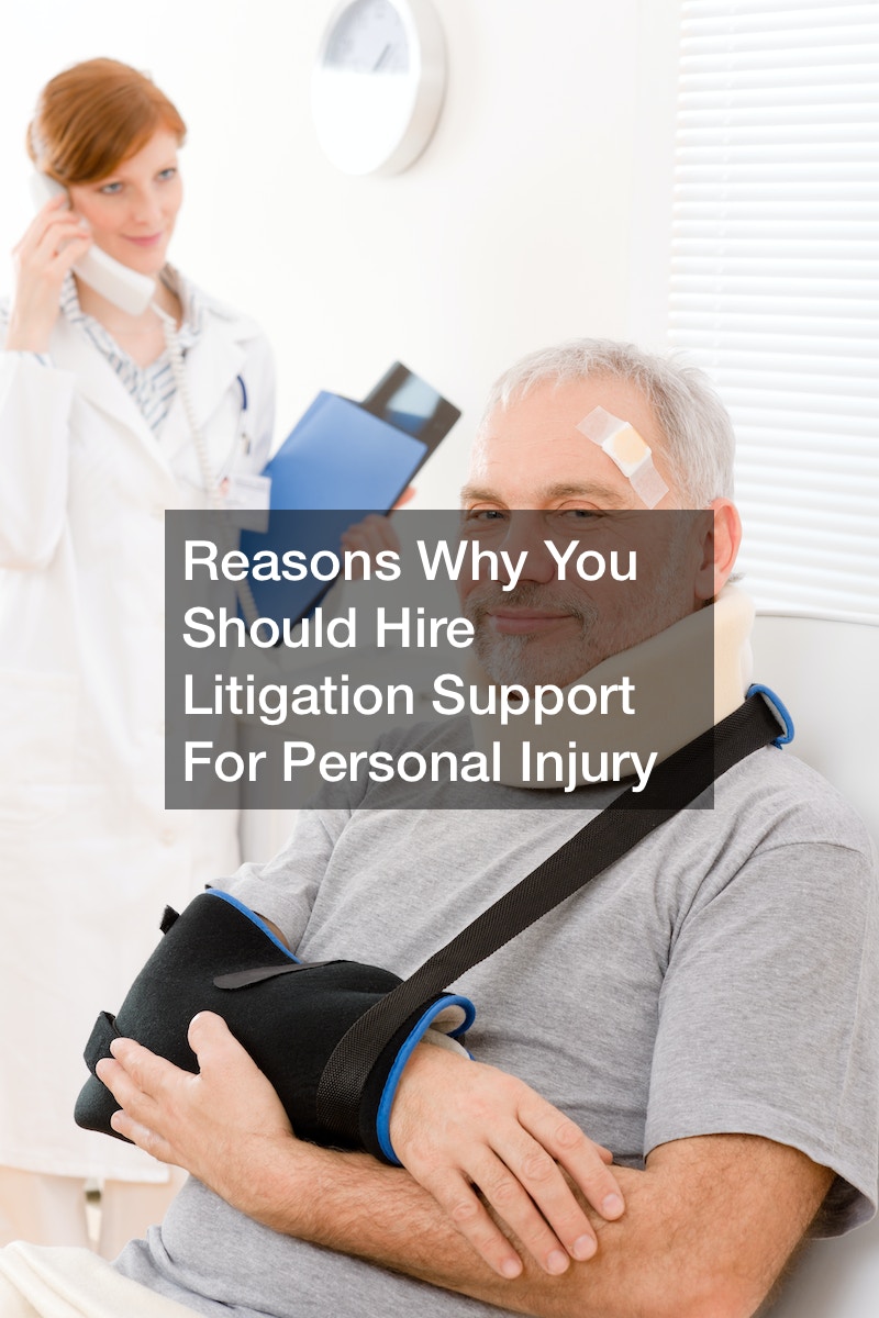 Reasons Why You Should Hire Litigation Support For Personal Injury