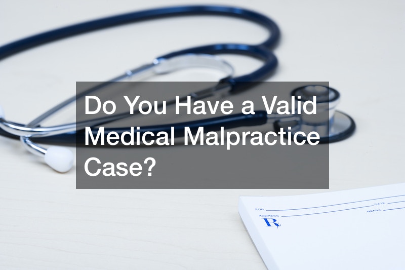 Do You Have a Valid Medical Malpractice Case?