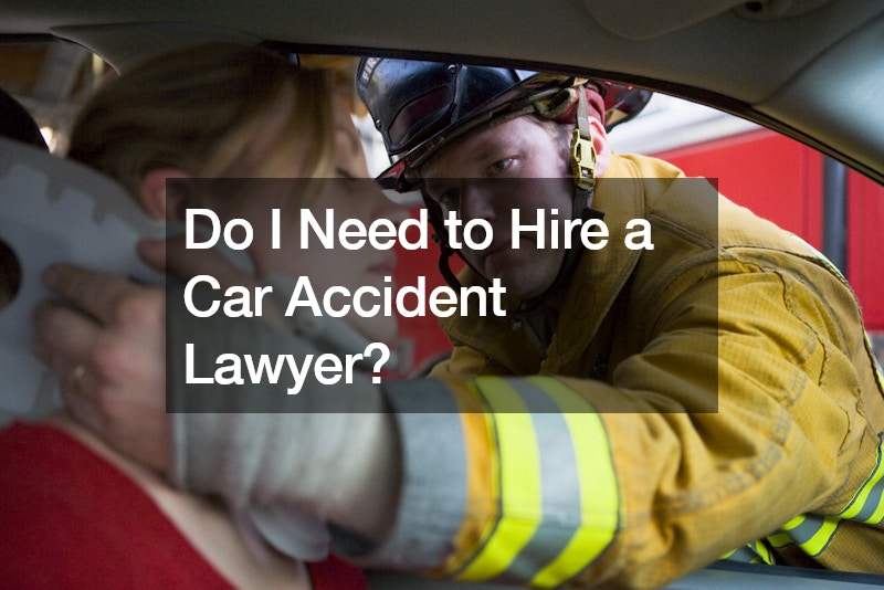 Do I Need to Hire a Car Accident Lawyer?