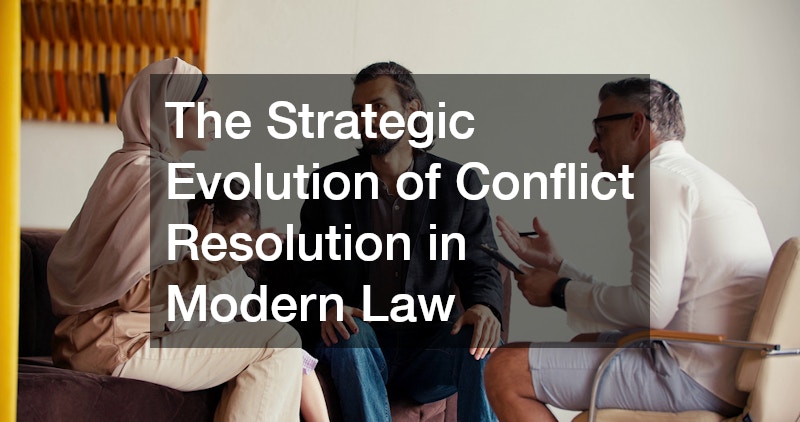 The Strategic Evolution of Conflict Resolution in Modern Law